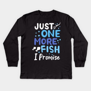 Just One More Fish I Promise Kids Long Sleeve T-Shirt